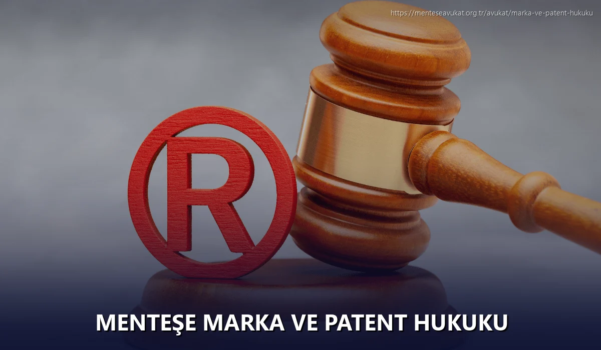 Menteşe Marka ve Patent Hukuku