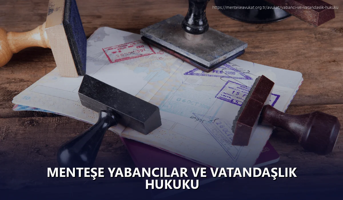 Menteşe Yabancılar ve Vatandaşlık Hukuku